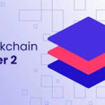 What’s a Layer 2 Blockchain?